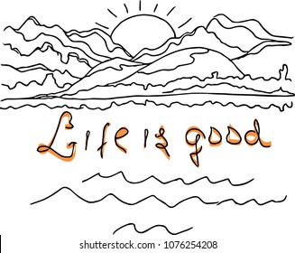 Mountains, sun, waves. Life is good. Vector illustration.