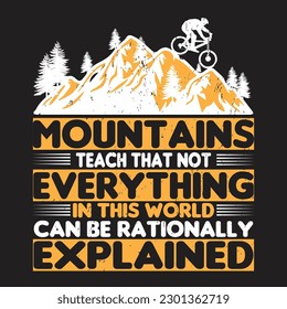 Mountains teach that not everything in this world can be rationally explained T-shirt Design, custom vintage t shirt design