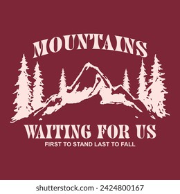 Montañas Esperando por nosotros diseño de camiseta, pinos. Impresión para ropa con eslogan - aventura en las montañas. Gráficos tipográficos para camiseta u otros usos