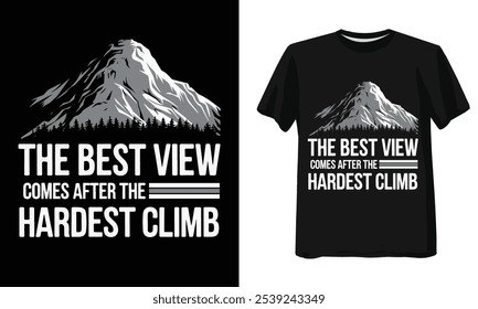 mountine tshirt designe, The best view comes after the hardest climb,