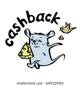 The mouse holds a large piece of cheese. The bird returns a small piece. Lettering cashback. Color vector illustration. For stickers. Hand drawn. Isolated on a white background.