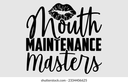 Mouth Maintenance Masters- Dentist t-shirt design, Hand drawn lettering phrase isolated on white background, Illustration  SVG template for prints and bags, posters, cards, EPS