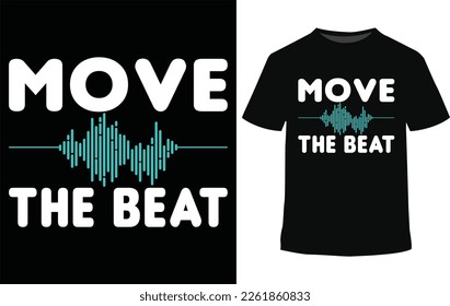 Move the beat slogan design, Inspiring Typography Creative Motivation Quote Poster Template, and t-shirt design.