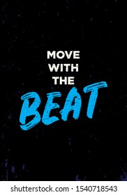 move with the beat tshirt quote vector design grunge style illustration