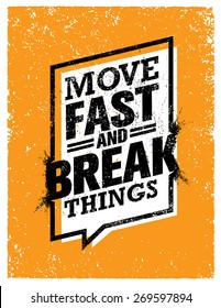 Move Fast And Break Things. Creative Motivation Quote. Vector Outstanding Grunge Typography Poster Concept