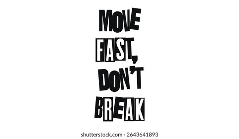 Move Fast Dont Break Productive Quote. Great For Agile Teams, Developer Culture, Office Posters, Startup Apparel, Coding Mindset, And Tech Workflow Motivation Visuals. Vector Illustration.