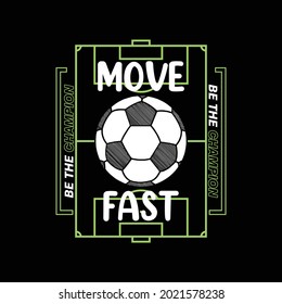 move fast with illustration soccer ball and field, typography slogan. Abstract design with the the lines style. Vector print tee shirt, typography, poster.