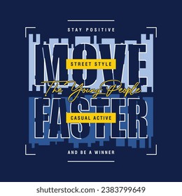 move faster slogan graphic typography, fashion t shirt, design vector, for ready print, and other use