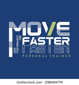 Move faster sport typography, tee shirt graphics, vectors