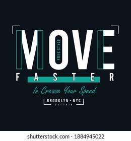 Move Faster Typography Tshirt Graphics Vectors