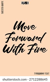 Move Forward With Fire  -Success Quote Creative Cursive Typography Vector Template