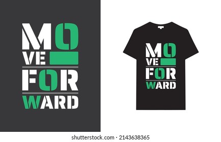 Move forward typography t-shirt design. Saying, phrase, quotes t shirt.