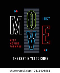 Move illustration typography vector graphic t shirt design with positive slogan 