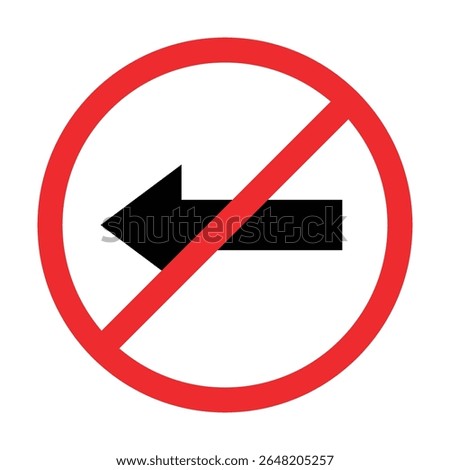 Move To Left Prohibited Road Sign, No Left Allowed, Move Direction Forbidden, Red Crossed Circle Vector Icon, Isolated On White Background Template. 