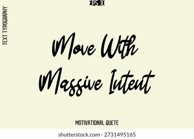 Move With Massive Intent    -Self-Improvement Motivational Quote Poster Text Calligraphy Design