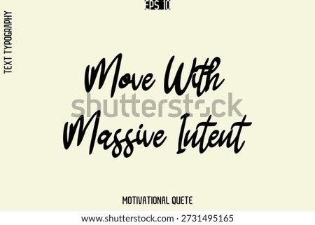 Move With Massive Intent    -Self-Improvement Motivational Quote Poster Text Calligraphy Design