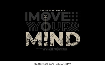 Move mind, abstract typography motivational quotes modern design slogan. Vector illustration graphics for print t shirt, apparel, background, poster, banner, postcard and or social media content.