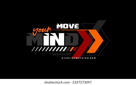 Move mind, forward, abstract typography modern design slogan. Vector illustration graphics for print t shirt, apparel, background, poster, banner, postcard and or social media content.