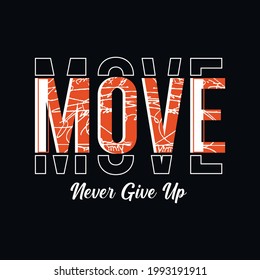 Move, never give up, typography graphic design, for t-shirt prints, vector illustration