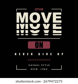 move on authentic slogan graphic typography vector t shirt print new and fresh image