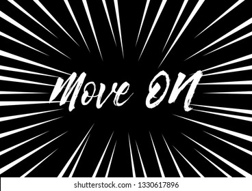 move on, beautiful greeting card with black and white background or banner with pop art theme. design illustration