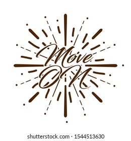 move on, Beautiful greeting card poster with calligraphy text