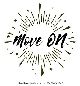 Move on, Beautiful greeting card poster with calligraphy text