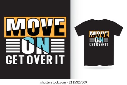 Move on modern motivational typography for t shirt print