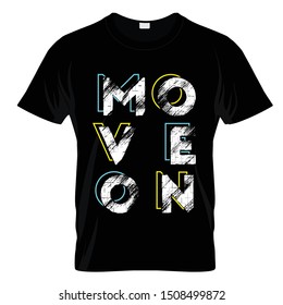 Move On Typography T Shirt Design Vector