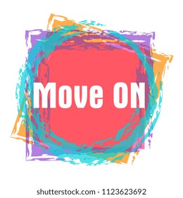 move on, vector beautiful greeting card or label with colorful theme.