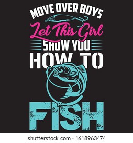 Move over boys let this girl show you how to fish T-Shirt