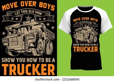 move over boys let this old man show you how to be a trucker...Truck t-shirt design templat