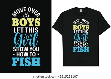 Move over boys let this girl show you how to fish fishing fisherman fish catch vintage typography graphics tshirt design