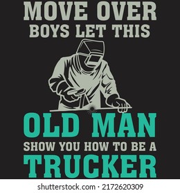 Move Over Boys This Old Man Show You How To Be Trucker T-Shirt