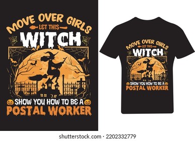 Move Over Girls Let This Witch Show Your How To Be A  Postal Worker T Shirt, 
Halloween T Shirt