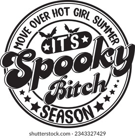 Move Over Hot Girl Summer It's Spooky Bitch Season Funny Halloween T Shirt Design