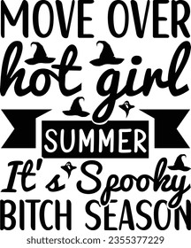 Move over hot girl summer It's spooky witch season svg design, Halloween vector file