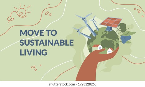 Move To Sustainable Living words with human hand holding globe with windmills, solar panels houses, and trees. Environmental care concept.