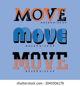 Move typography, tee shirt graphics, vectors