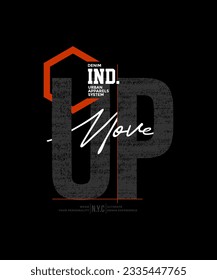 Move up, abstract typography modern design slogan. Vector illustration graphics for print t shirt, apparel, background, poster, banner, postcard and social media 