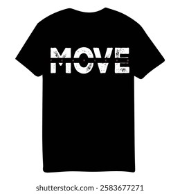 move Vector illustration t shirt lettering typography design,