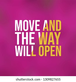 move and the way will open. Motivation quote with modern background vector illustration