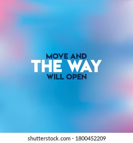 move and the way will open. Motivation quote with modern background vector illustration