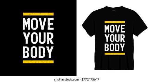 mueve tu diseño de camisetas de tipografía corporal. Listo para imprimir para ropa, afiche, ilustración. Moderno, simple, con membrete vectorial de camiseta.