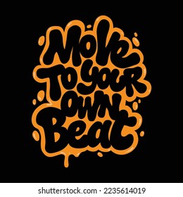 move to your own beat.vector illustration.hand drawn font.decorative inscription isolated on black background.modern typography design perfect for t shirt,card,print,sticker,flyer,banner,etc