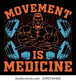 Movement Is Medicine Gym Fitness T-Shirt Design Vector Graphic Gym life