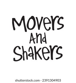 movers and shakers text on white background.