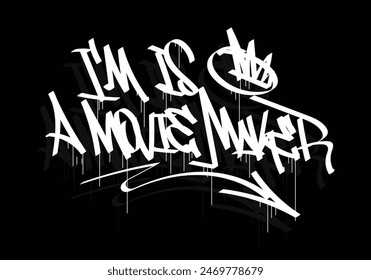 I'M IS A MOVIE MAKER graffiti tag style design