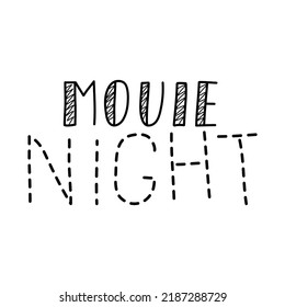 Movie night hand written lettering quote. Cinema lover phrase. Vector typography design for T-shirt print, poster, banner.