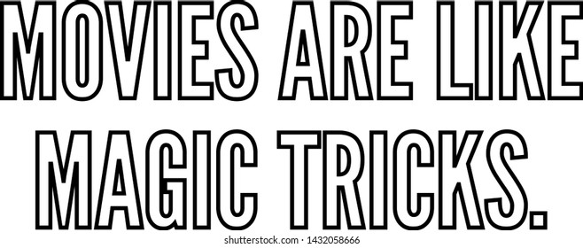 Movies are like magic tricks outlined text art